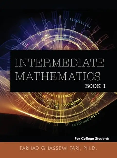 Intermediate Mathematics: For College Students by Farhad Ghassemi Tari