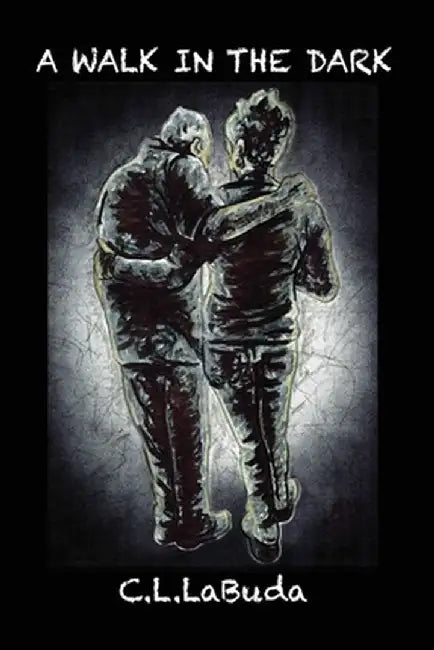 A Walk in the Dark: A Personal Account of the Alzheimer's Journey by C. L. LaBuda by C. L. Labuda