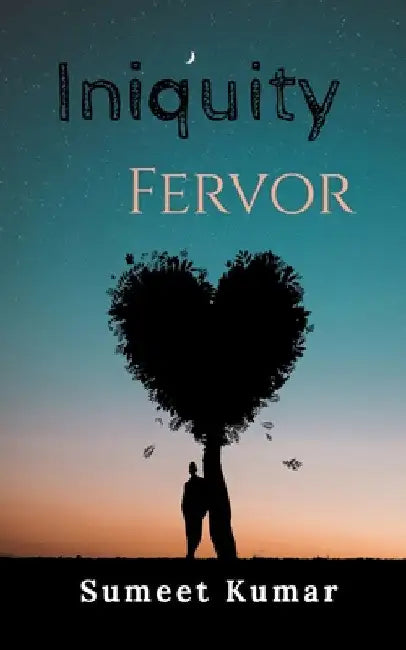Iniquity Fervor by Sumeet Kumar