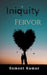 Iniquity Fervor by Sumeet Kumar
