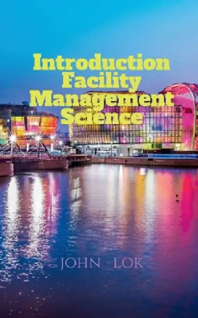 Introduction Facility Management Science by John Lok