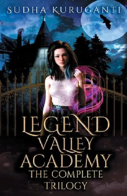 Legend Valley Academy: The Complete Trilogy by Sudha Kuruganti