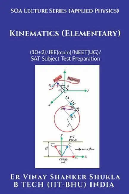 SOA Lecture Series (Applied Physics) Kinematics (Elementary): (10+2)//JEE(main)/NEET(UG)/SAT Subject Test Preparation by Er Vinay Shanker Shukla