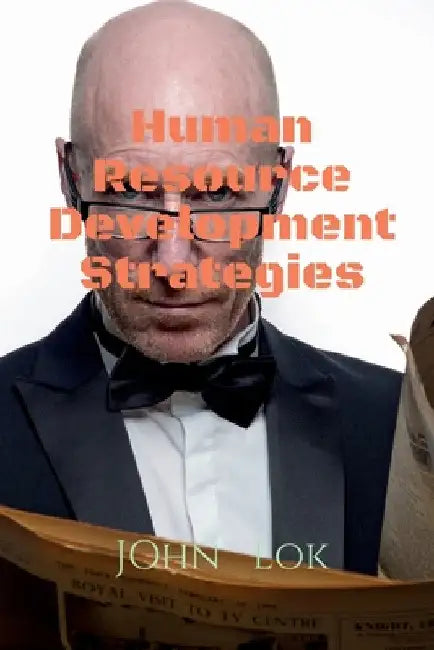 Human Resource Development Strategies by John Lok