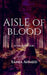 An Aisle Of Blood by Sania Ahmed