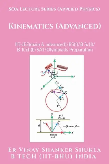 SOA Lecture Series (Applied Physics) Kinematics (Advanced): IIT-JEE(main & advanced)/KVPY/NTSE/SAT Subject Test/Olympiads Preparation by Er Vinay Shanker Shukla