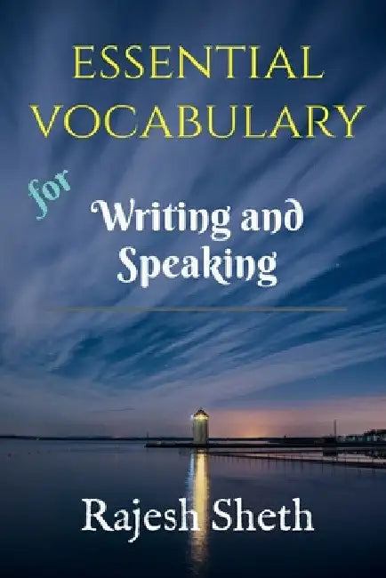 Essential Vocabulary: Boost your Writing and Speaking Skills by Rajesh Sheth