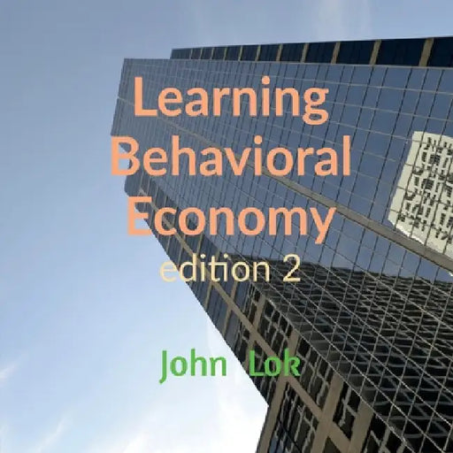 Learning Behavioral Economy edition 2 by John Lok