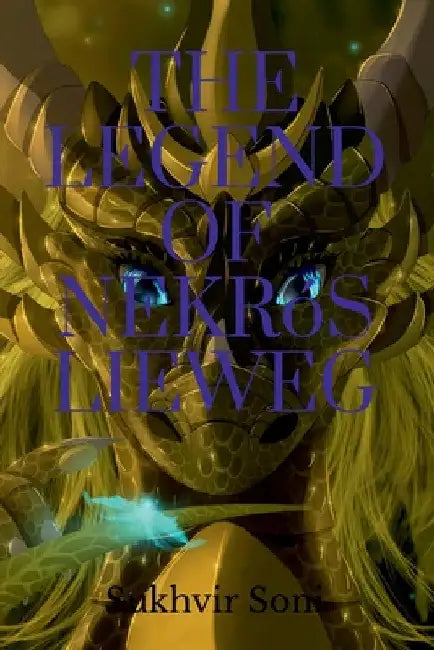 The Legend of Nekrós Lieweg by Sukhvir Soni