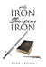 As Iron Sharpens Iron by Ryan Brown