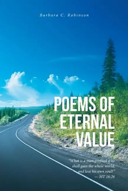 Poems of Eternal Value by Barbara C. Robinson