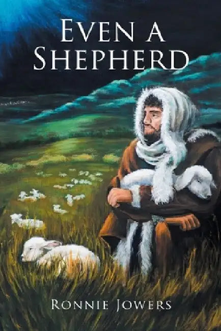 Even a Shepherd by Ronnie Jowers