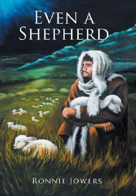 Even a Shepherd by Ronnie Jowers