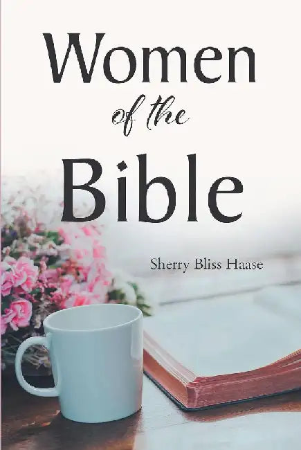Women of the Bible by Sherry Bliss Haase
