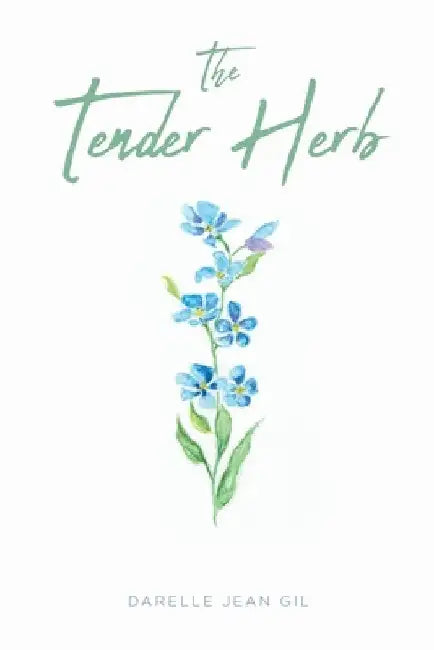 The Tender Herb by Darelle Jean Gil