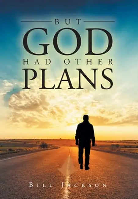 But God Had Other Plans by Bill Jackson