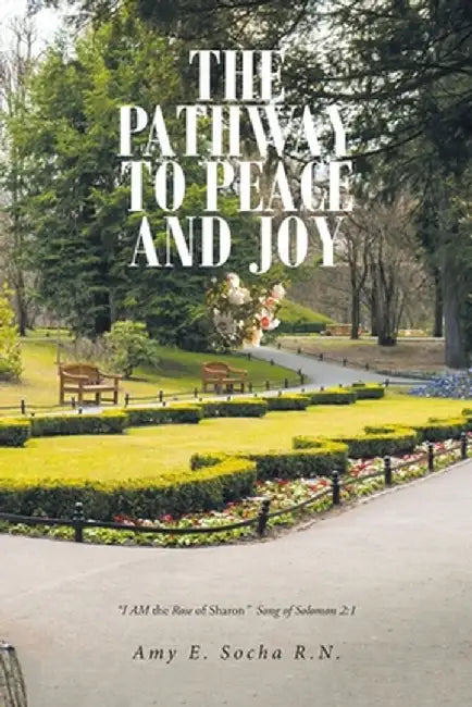 The Pathway to Peace and Joy by Amy E. Socha