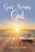Good Morning God: 30-Day Devotional and Journal for Women by Tonya Raby