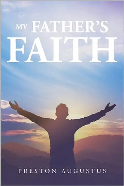 My Father's Faith by Augustus, Preston