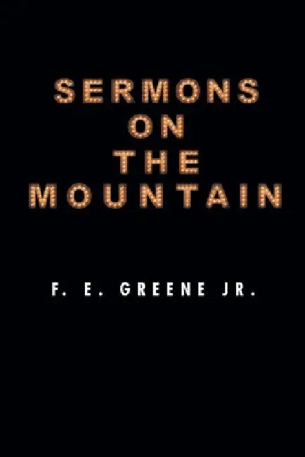 Sermons on the Mountain by F. E., Jr. Greene