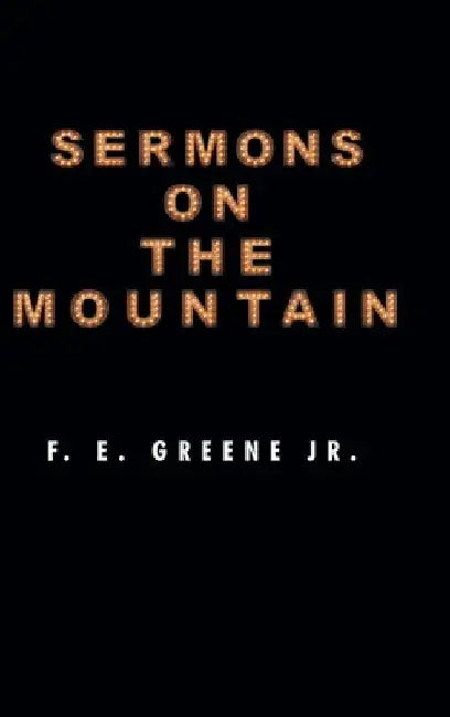 Sermons on the Mountain by F. E., Jr. Greene