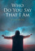 Who Do You Say That I Am by Joseph Morrison