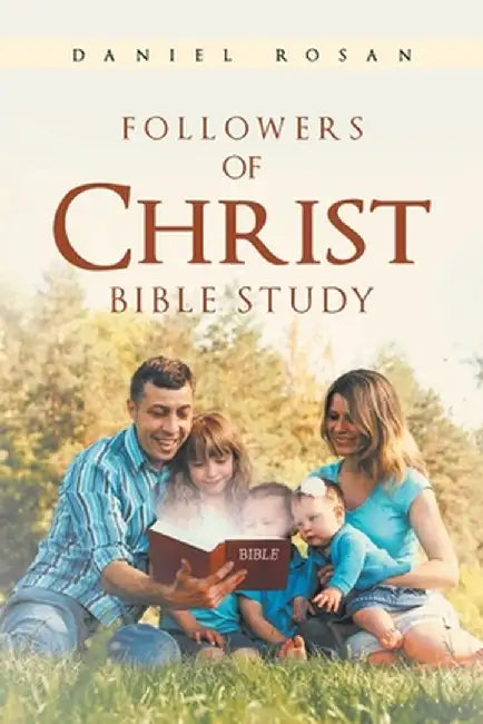 Followers of Christ Bible Study by Daniel Rosan