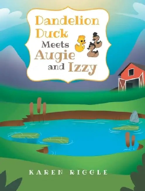 Dandelion Duck Meets Augie and Izzy by Karen Riggle