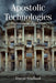 Apostolic Technologies: Supernatural Algorithms by David Stafford