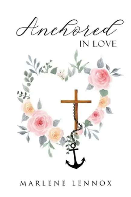 Anchored In Love by Marlene Lennox