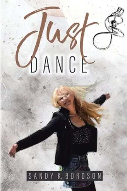 Just Dance by Sandy K. Bordson