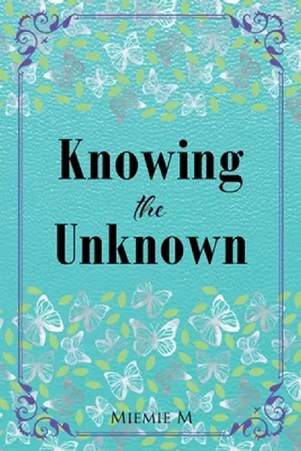 Knowing the Unknown by Miemie M