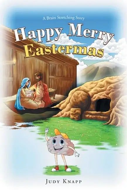 Happy Merry Eastermas: A Brain Stretching Story by Judy Knapp