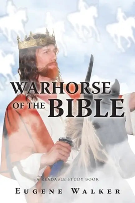 Warhorse of the Bible by Eugene Walker