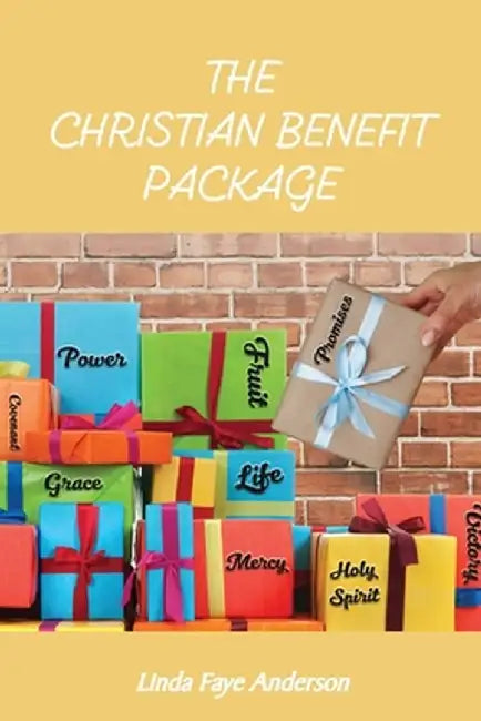 The Christian Benefit Package by Linda Faye Anderson