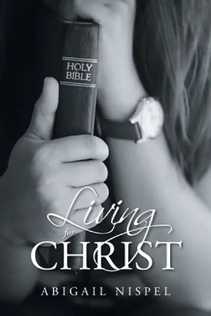 Living for Christ by Abigail Nispel