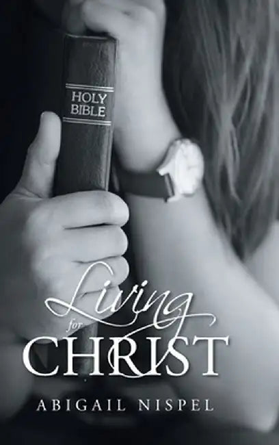 Living for Christ by Abigail Nispel