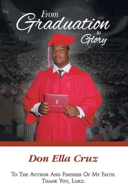 From Graduation to Glory by Don Ella Cruz