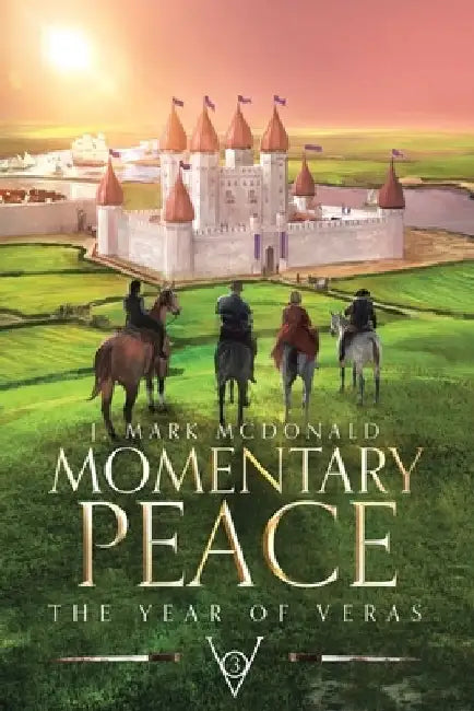 Momentary Peace: The Year of Veras Book 3 by J. Mark McDonald