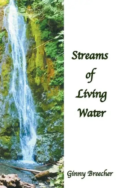 Streams of Living Water by Ginny Breecher