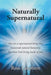 Naturally Supernatural by Ross Lanphere