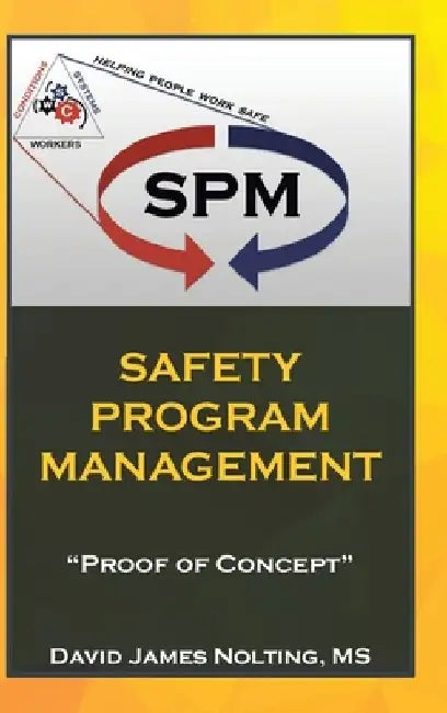 Safety Program Management: Proof of Concept by David James Nolting