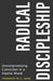 Radical Discipleship: Uncompromising Conviction in a Hostile World by Hensworth W. C. Jonas