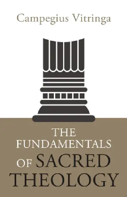The Fundamentals of Sacred Theology by Campegius Vitringa