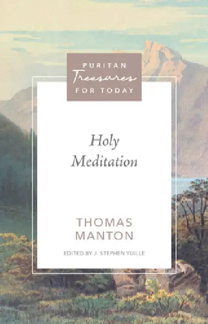 Holy Meditation by Thomas Manton, Stephen Yuille