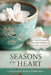 Seasons of the Heart: A Year of Devotions from One Generation of Women to Another by Donna Kelderman