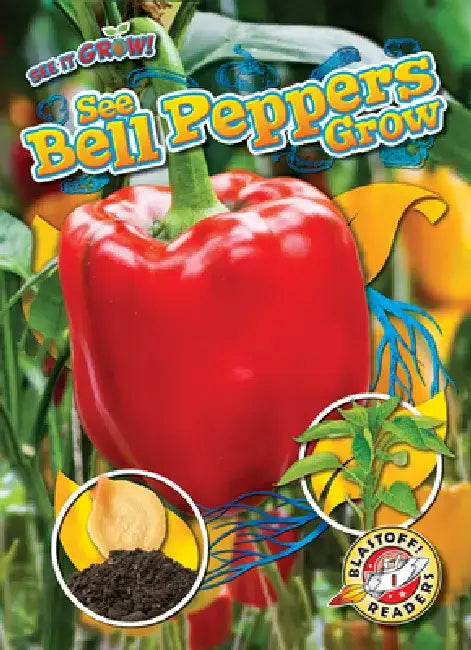 See Bell Peppers Grow by Kirsten Chang