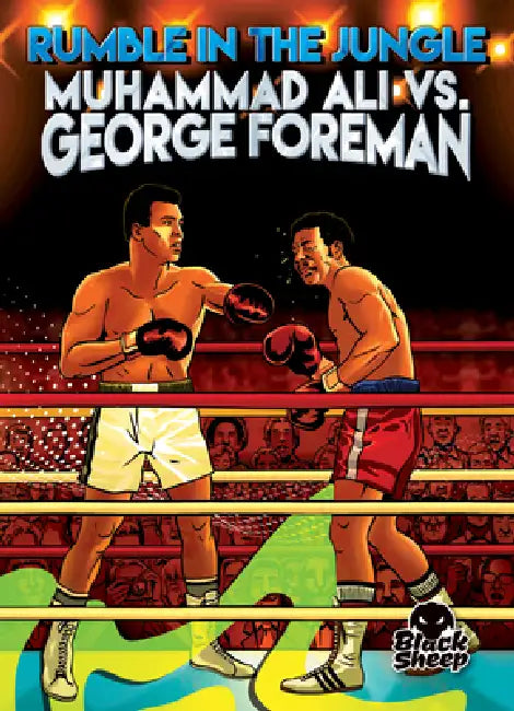 Rumble in the Jungle: Muhammad Ali vs. George Foreman by Betsy Rathburn, Eugene Smith