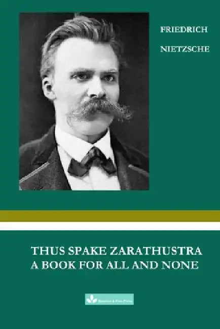 Thus Spake Zarathustra: A Book for All and None by Friedrich Wilhelm Nietzsche, Thomas Common, Julie Zhu