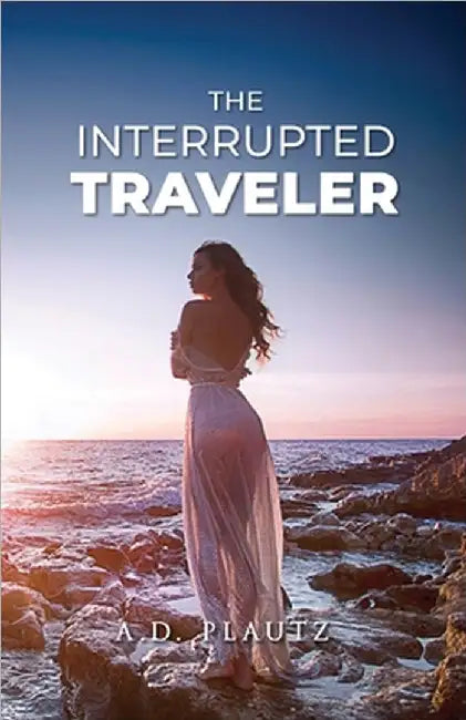 The Interrupted Traveler by Plautz, A. D.